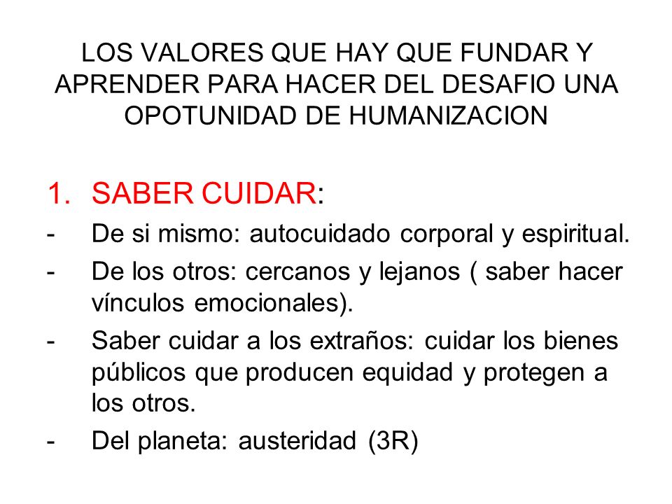 LOS VALORES QUE HAY QUE FUNDAR Y APRENDER PARA HACER DEL DESAFIO UNA OPOTUNIDAD DE HUMANIZACION