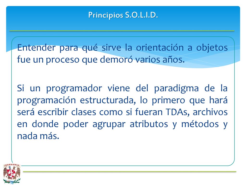 Principios S.O.L.I.D. Entender para qué sirve la orientación a objetos fue un proceso que demoró varios años.