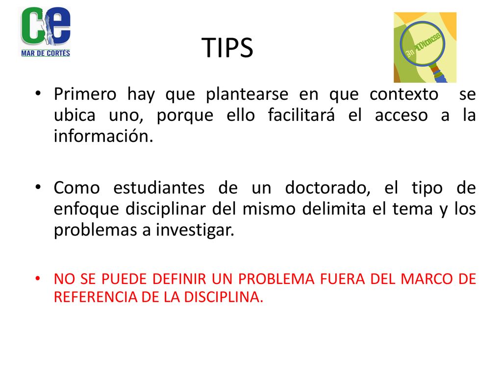 TIPS Primero hay que plantearse en que contexto se ubica uno, porque ello facilitará el acceso a la información.
