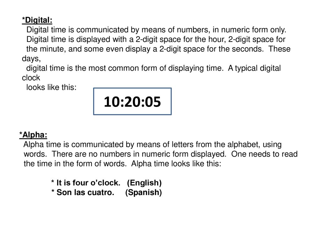 *Digital: Digital time is communicated by means of numbers, in numeric form only.