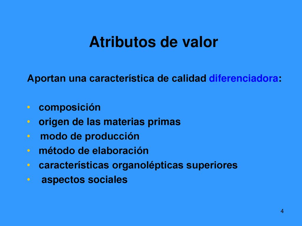 Atributos de valor Aportan una característica de calidad diferenciadora: composición. origen de las materias primas.