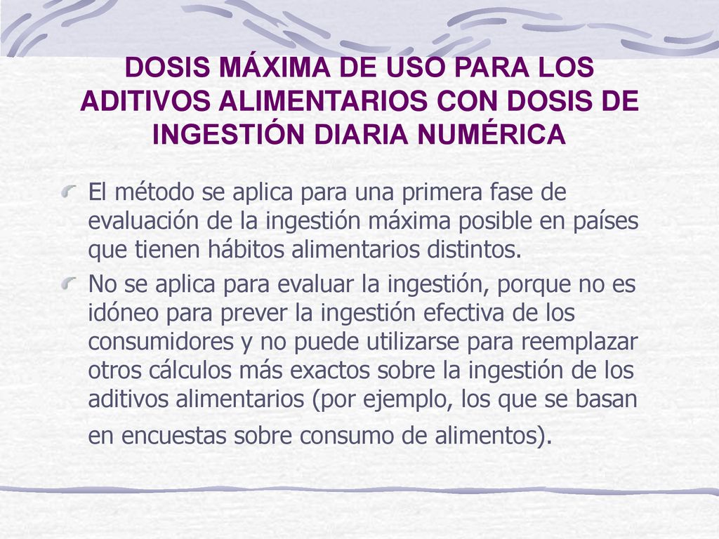 DOSIS MÁXIMA DE USO PARA LOS ADITIVOS ALIMENTARIOS CON DOSIS DE INGESTIÓN DIARIA NUMÉRICA