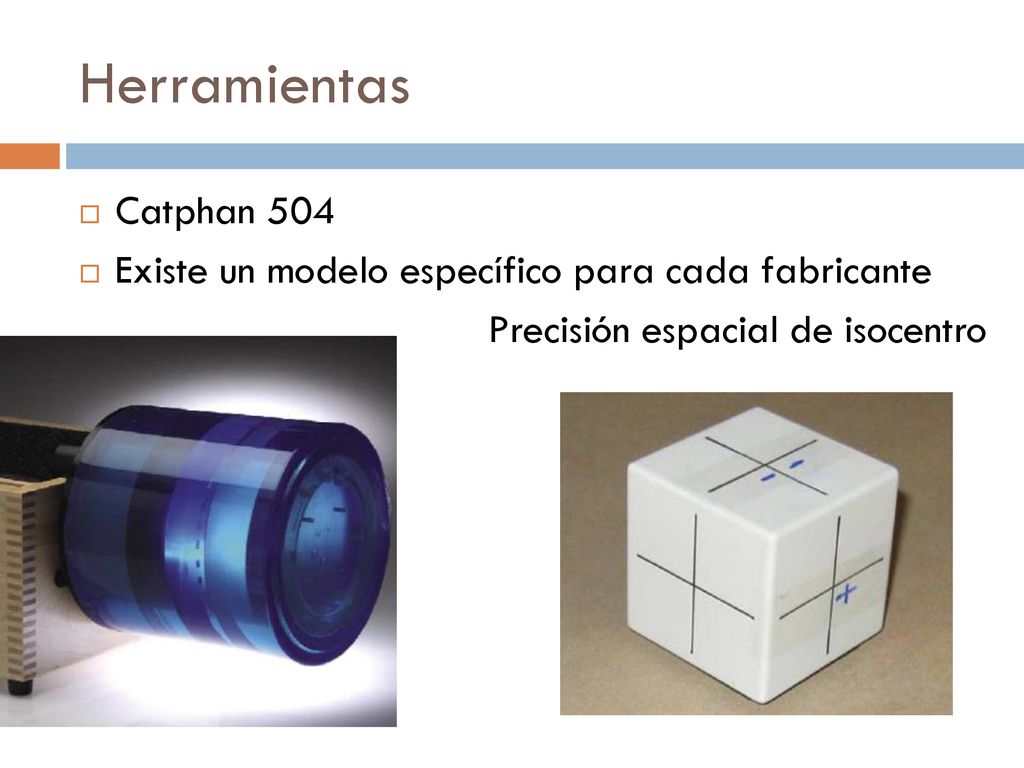 Herramientas Catphan 504. Existe un modelo específico para cada fabricante.