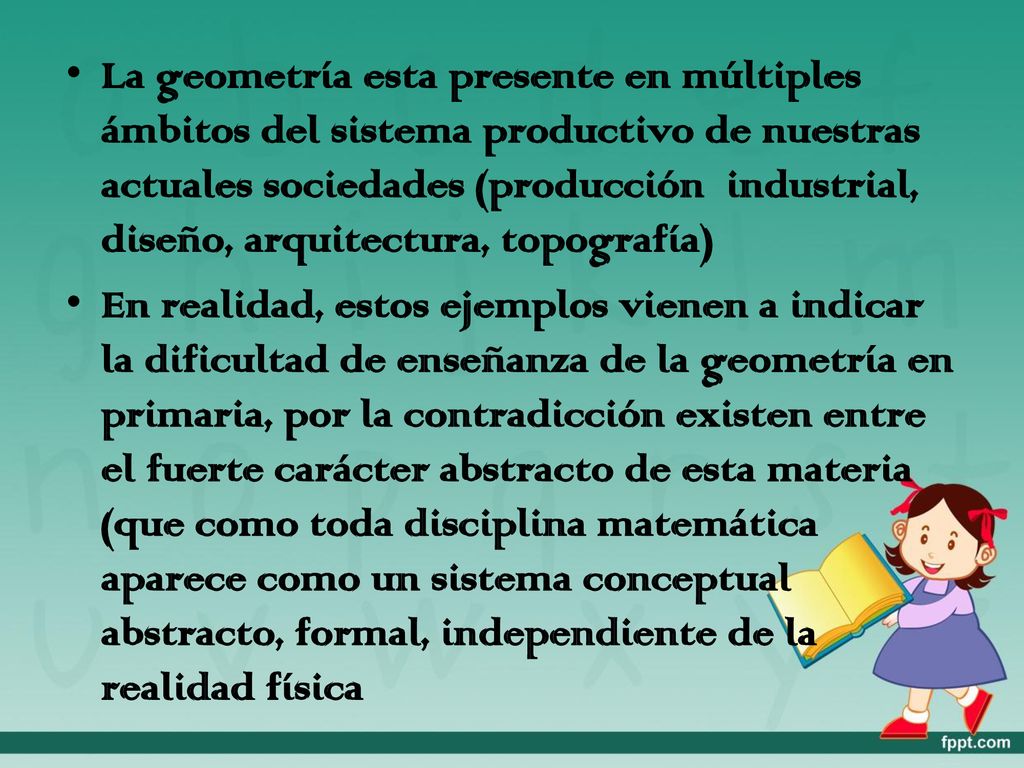 La geometría esta presente en múltiples ámbitos del sistema productivo de nuestras actuales sociedades (producción industrial, diseño, arquitectura, topografía)