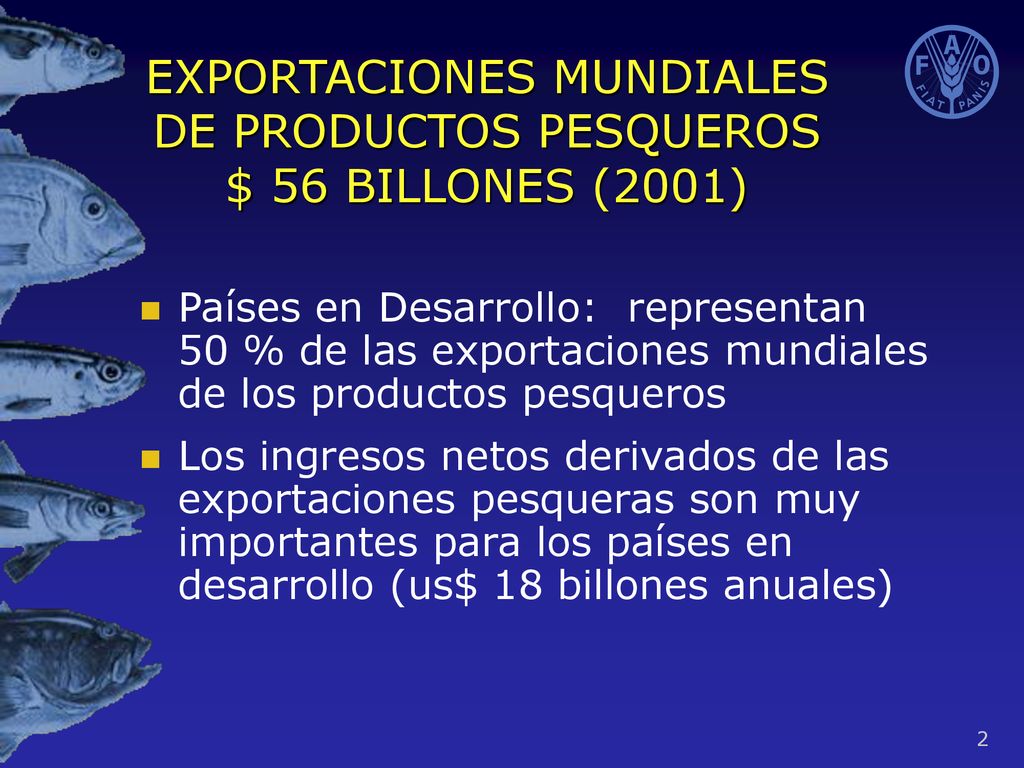 EXPORTACIONES MUNDIALES DE PRODUCTOS PESQUEROS $ 56 BILLONES (2001)