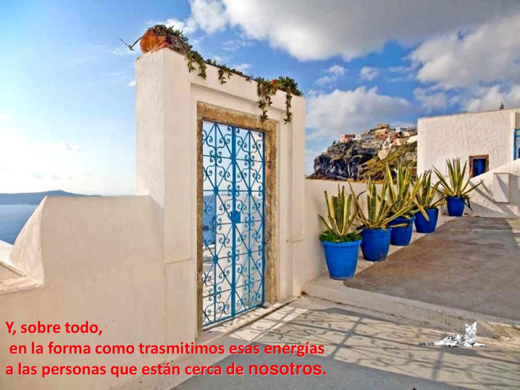 Y, sobre todo, en la forma como trasmitimos esas energías.