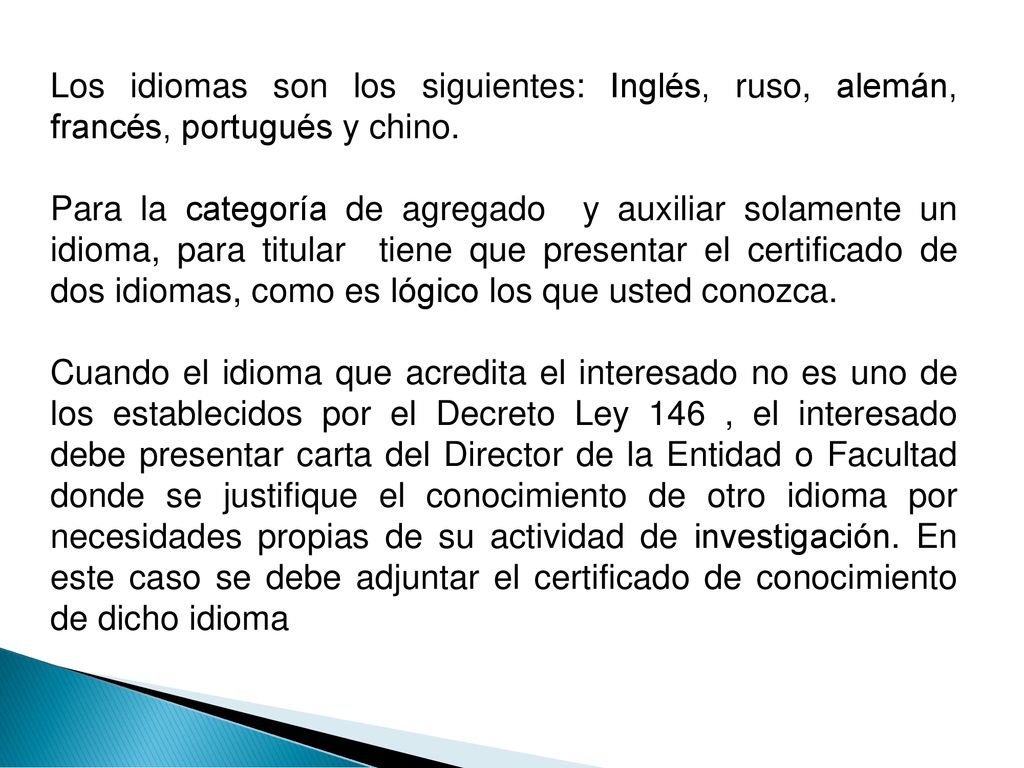 Los idiomas son los siguientes: Inglés, ruso, alemán, francés, portugués y chino.