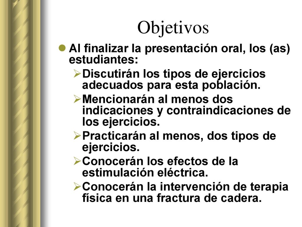 Objetivos Al finalizar la presentación oral, los (as) estudiantes: