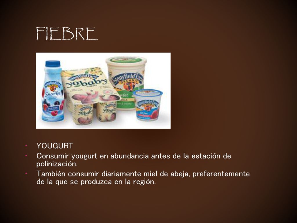 FIEBRE YOUGURT. Consumir yougurt en abundancia antes de la estación de polinización.