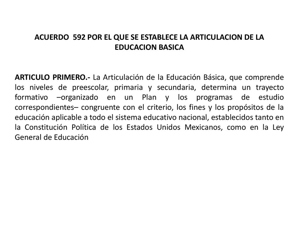ACUERDO 592 POR EL QUE SE ESTABLECE LA ARTICULACION DE LA EDUCACION BASICA
