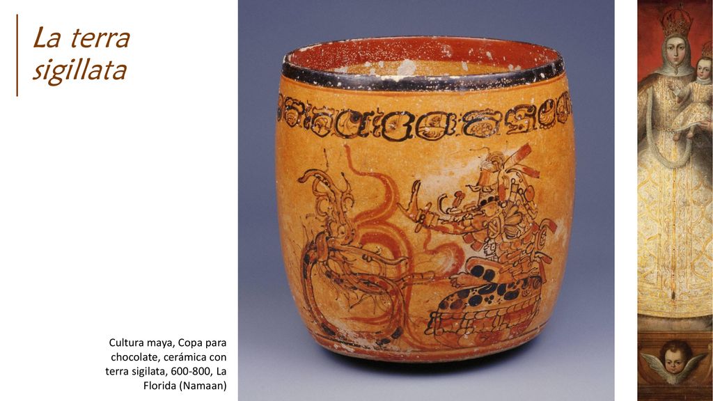 La terra sigillata Cultura maya, Copa para chocolate, cerámica con terra sigilata, , La Florida (Namaan)