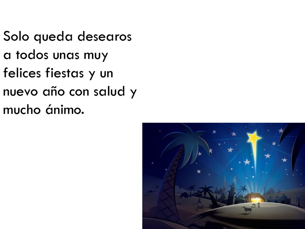 Solo queda desearos a todos unas muy felices fiestas y un nuevo año con salud y mucho ánimo.