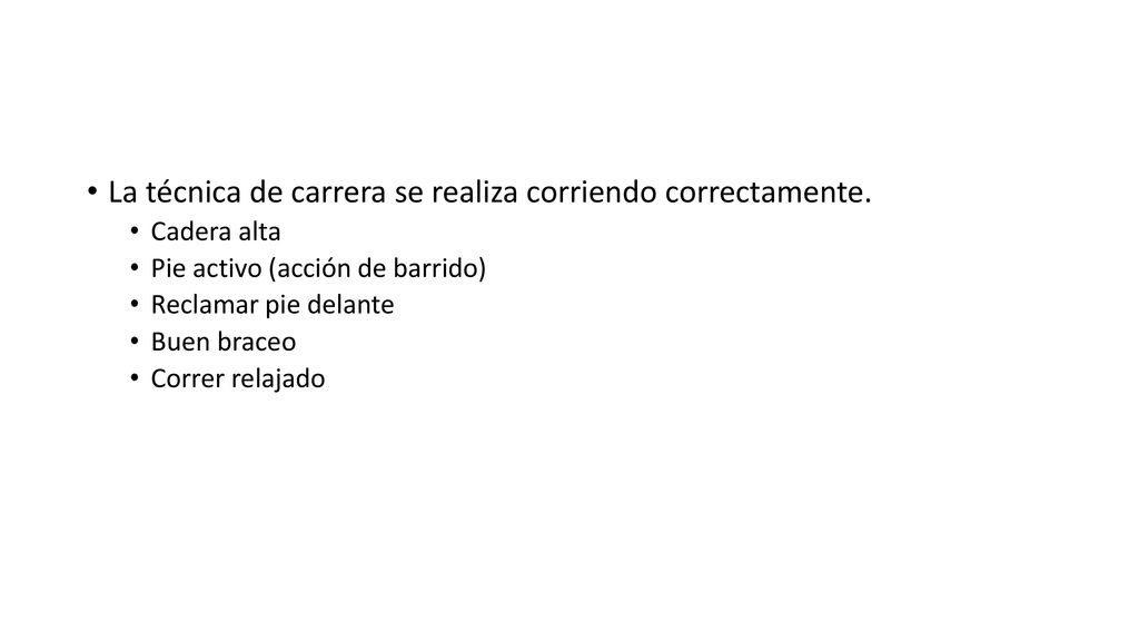 La técnica de carrera se realiza corriendo correctamente.