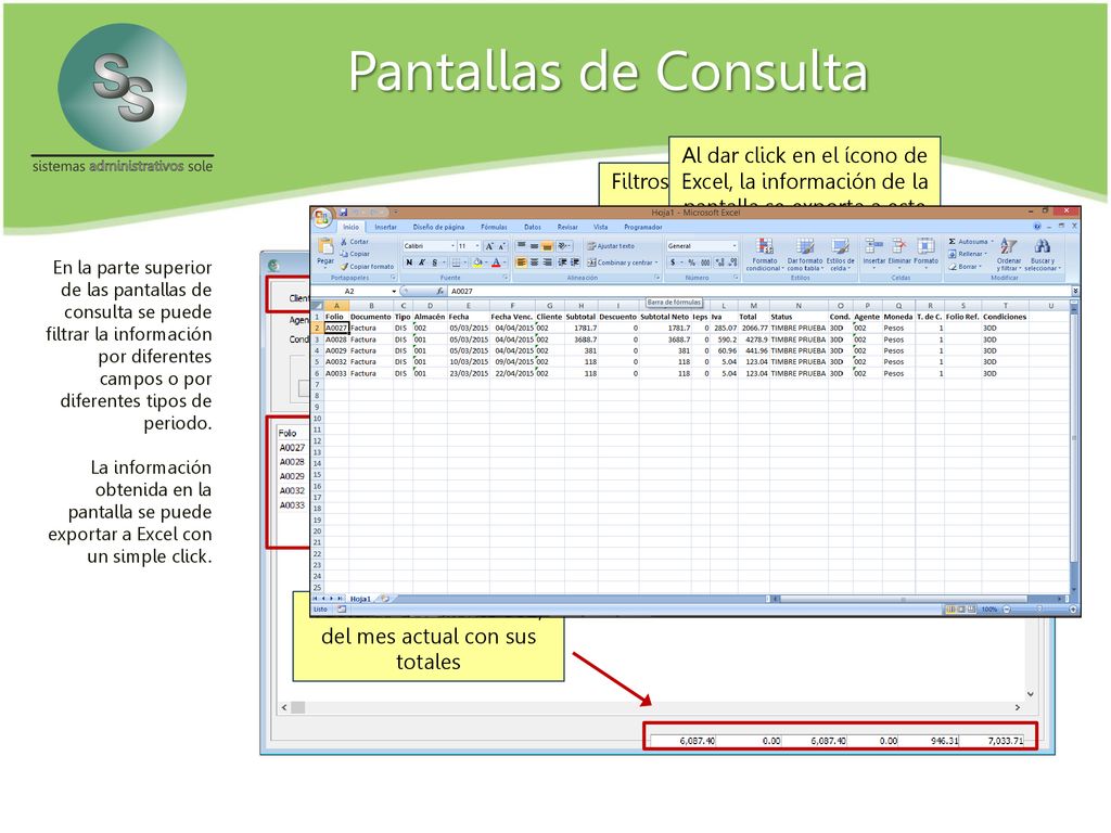 Pantallas de Consulta Al dar click en el ícono de Excel, la información de la pantalla se exporta a este programa.