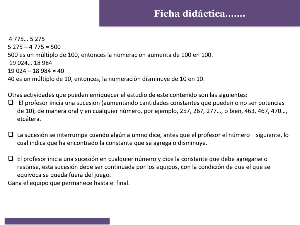 Ficha didáctica…… … – = es un múltiplo de 100, entonces la numeración aumenta de 100 en 100.