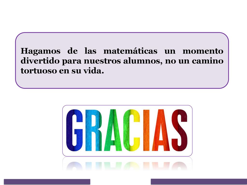 Hagamos de las matemáticas un momento divertido para nuestros alumnos, no un camino tortuoso en su vida.