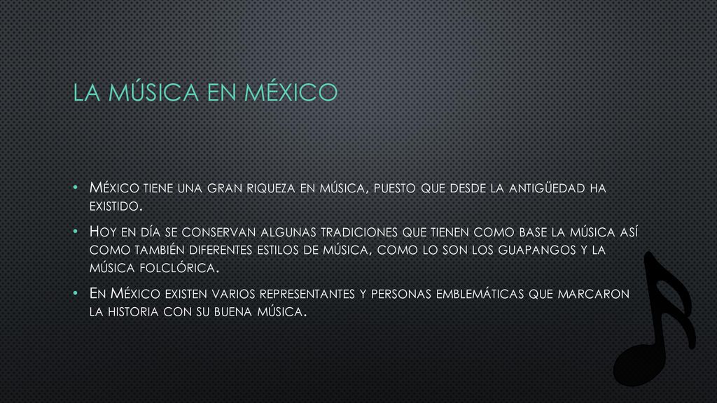La música en México México tiene una gran riqueza en música, puesto que desde la antigüedad ha existido.