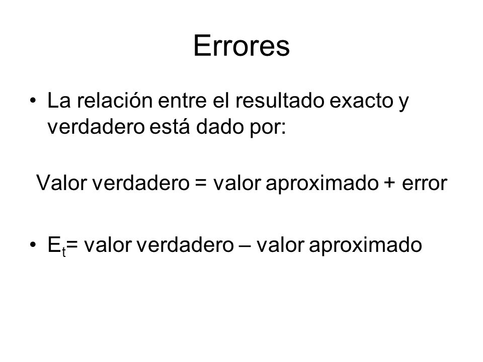 Valor verdadero = valor aproximado + error