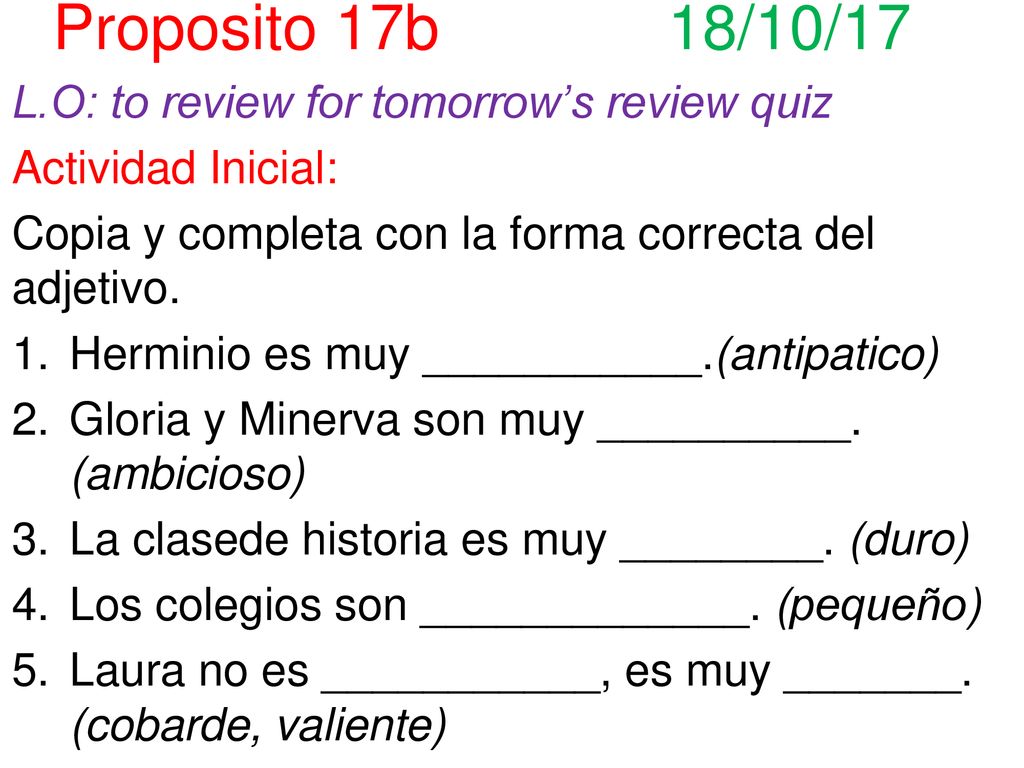 Proposito 17b 18/10/17 L.O: to review for tomorrow’s review quiz
