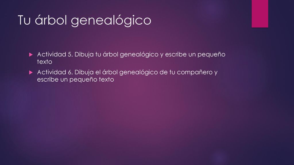 Tu árbol genealógico Actividad 5. Dibuja tu árbol genealógico y escribe un pequeño texto.