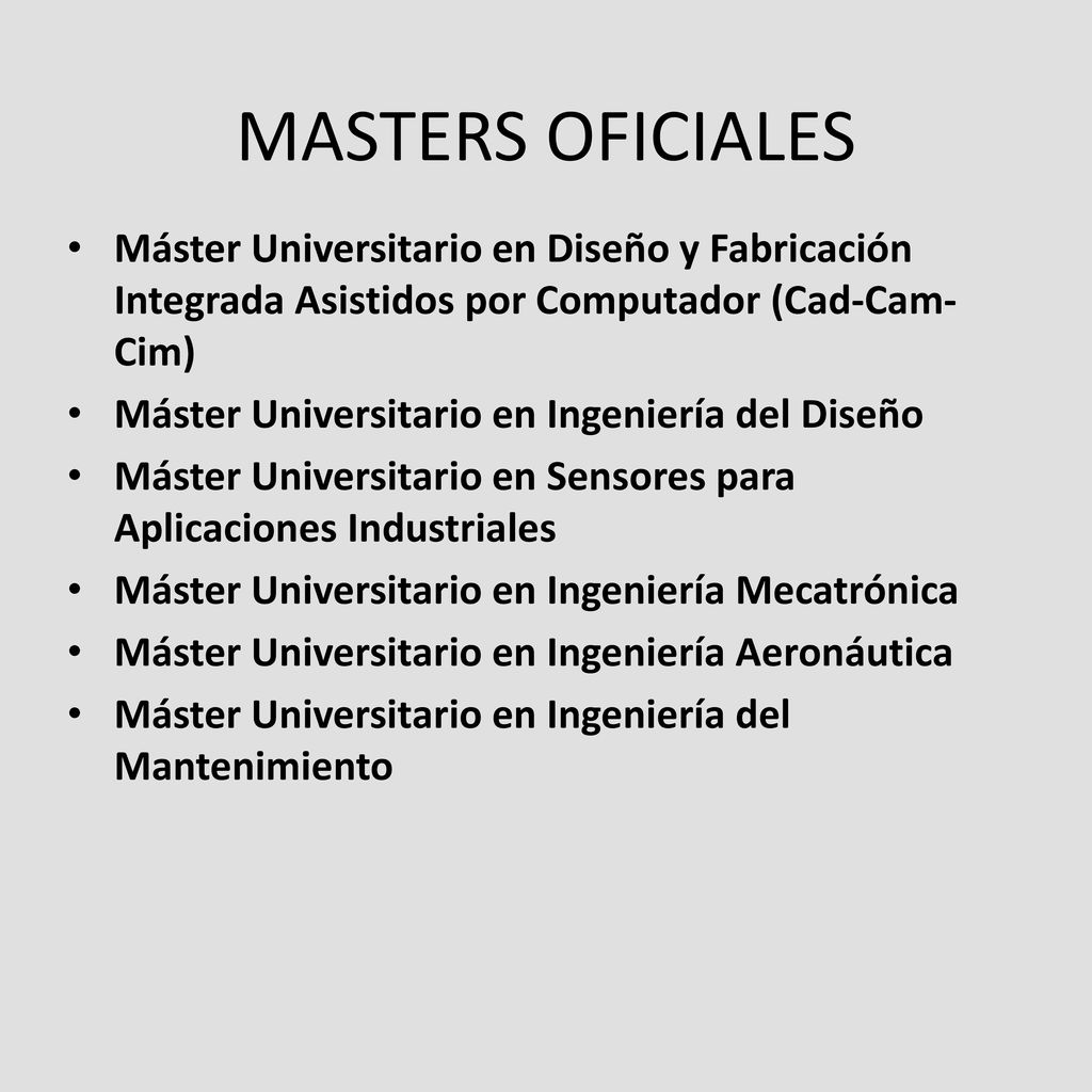 MASTERS OFICIALES Máster Universitario en Diseño y Fabricación Integrada Asistidos por Computador (Cad-Cam-Cim)