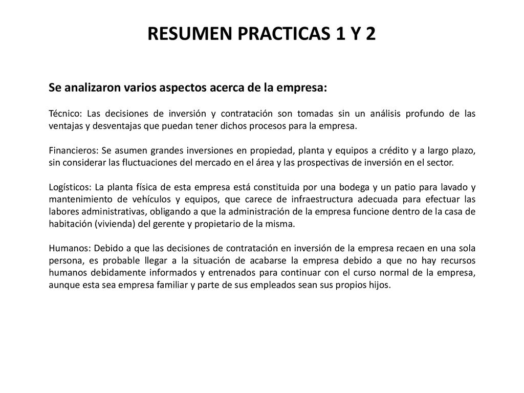RESUMEN PRACTICAS 1 Y 2 Se analizaron varios aspectos acerca de la empresa:
