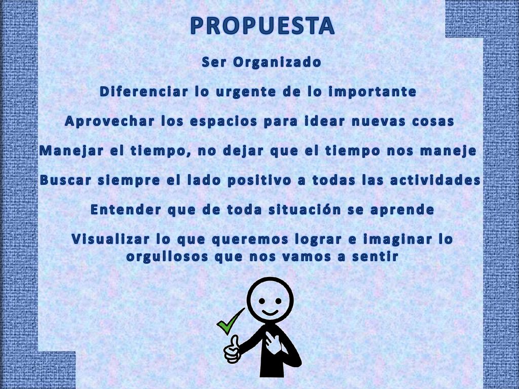 PROPUESTA Ser Organizado Diferenciar lo urgente de lo importante