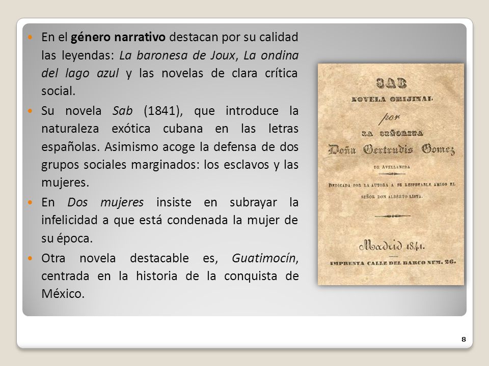 En el género narrativo destacan por su calidad las leyendas: La baronesa de Joux, La ondina del lago azul y las novelas de clara crítica social.