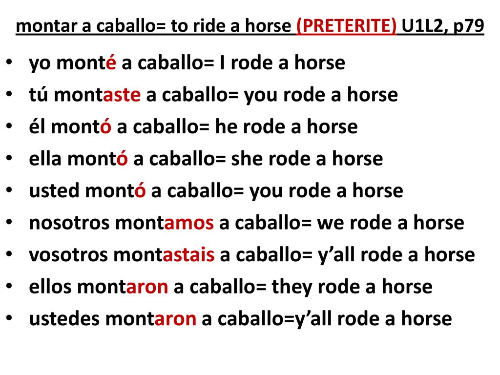 montar a caballo= to ride a horse (PRETERITE) U1L2, p79