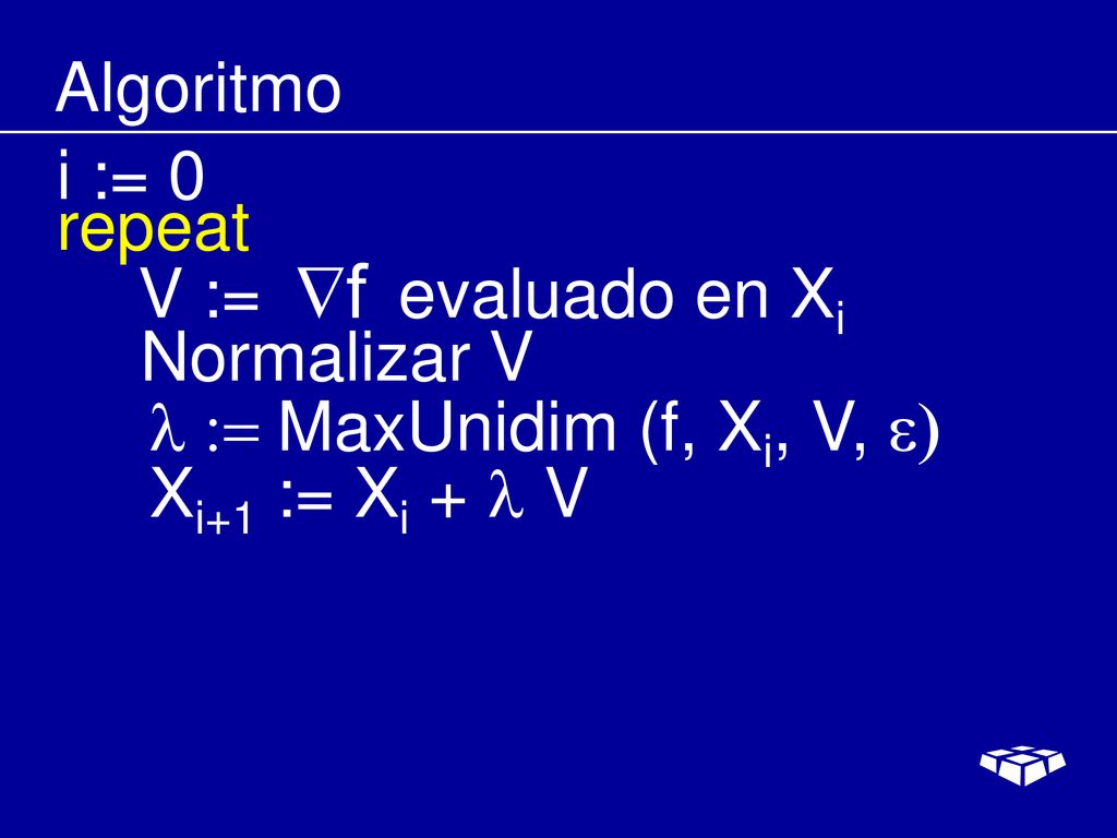Algoritmo i := 0. repeat. V := evaluado en Xi.