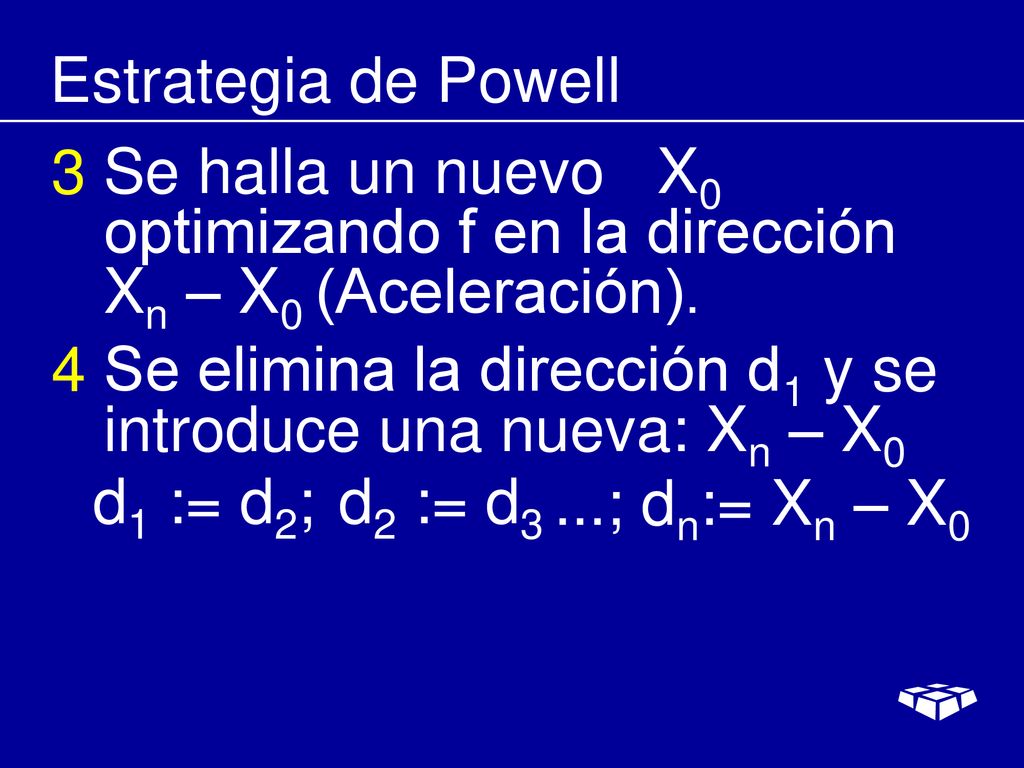 Estrategia de Powell 3. Se halla un nuevo X0 optimizando f en la dirección Xn – X0 (Aceleración).