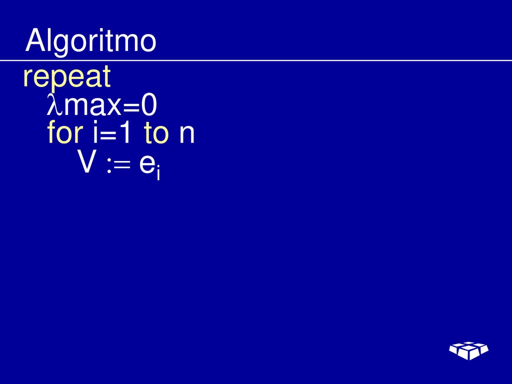 Algoritmo repeat lmax=0 for i=1 to n V := ei