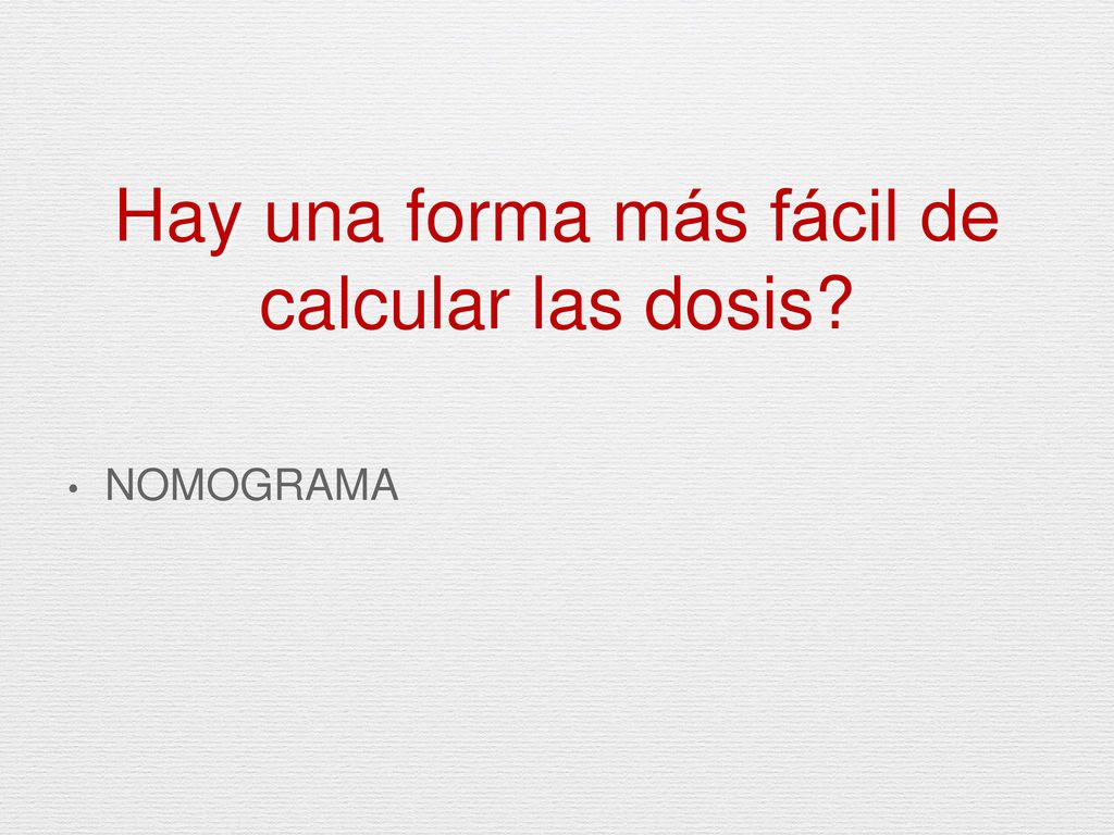 Hay una forma más fácil de calcular las dosis