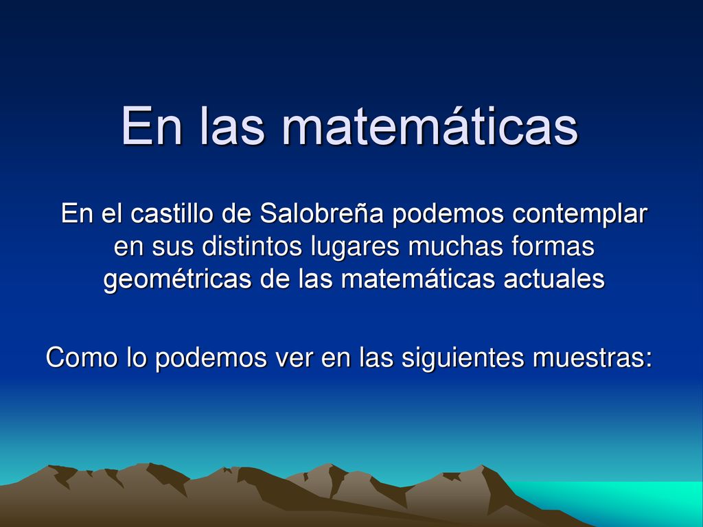 En las matemáticas En el castillo de Salobreña podemos contemplar en sus distintos lugares muchas formas geométricas de las matemáticas actuales.