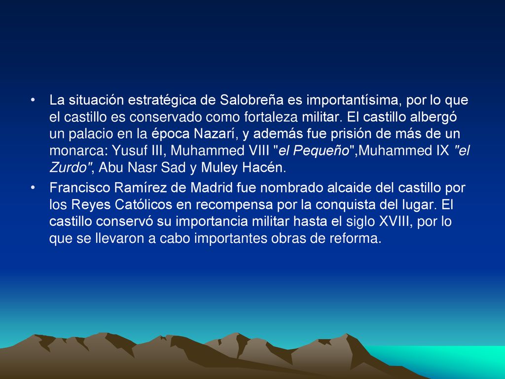 La situación estratégica de Salobreña es importantísima, por lo que el castillo es conservado como fortaleza militar. El castillo albergó un palacio en la época Nazarí, y además fue prisión de más de un monarca: Yusuf III, Muhammed VIII el Pequeño ,Muhammed IX el Zurdo , Abu Nasr Sad y Muley Hacén.