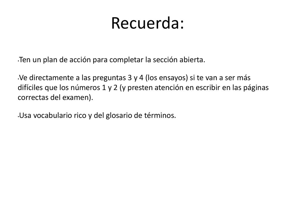 Recuerda: Ten un plan de acción para completar la sección abierta.