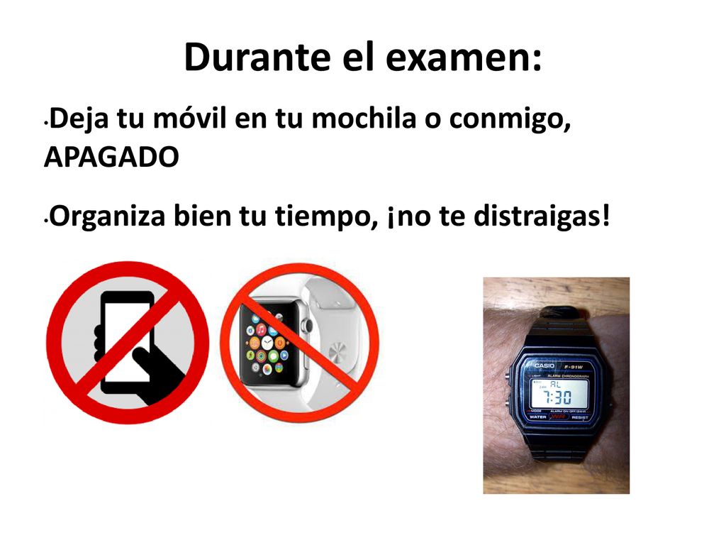 Durante el examen: Deja tu móvil en tu mochila o conmigo, APAGADO