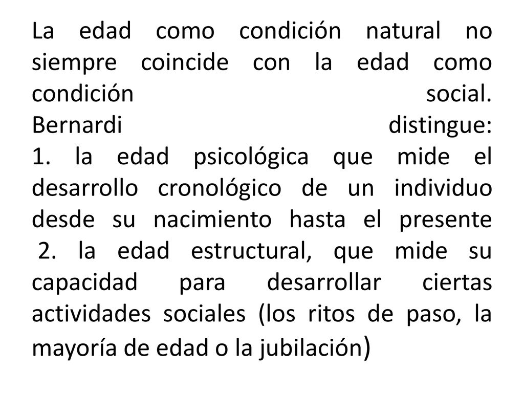 La edad como condición natural no siempre coincide con la edad como condición social.