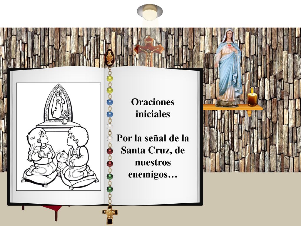Por la señal de la Santa Cruz, de nuestros enemigos…