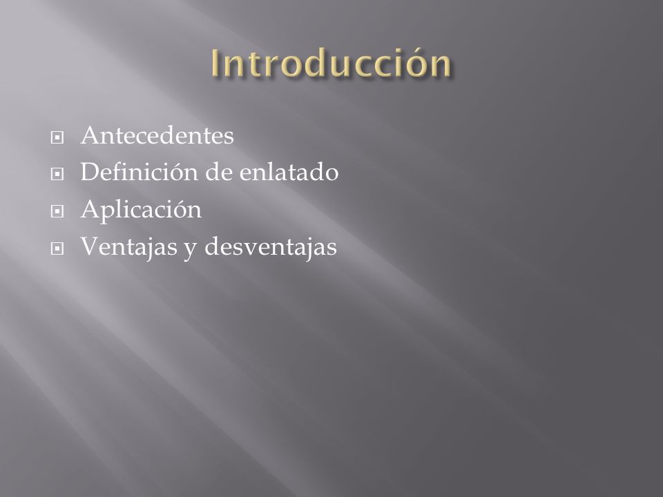 Introducción Antecedentes Definición de enlatado Aplicación