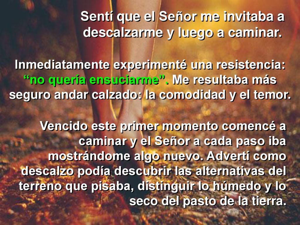 Sentí que el Señor me invitaba a descalzarme y luego a caminar.