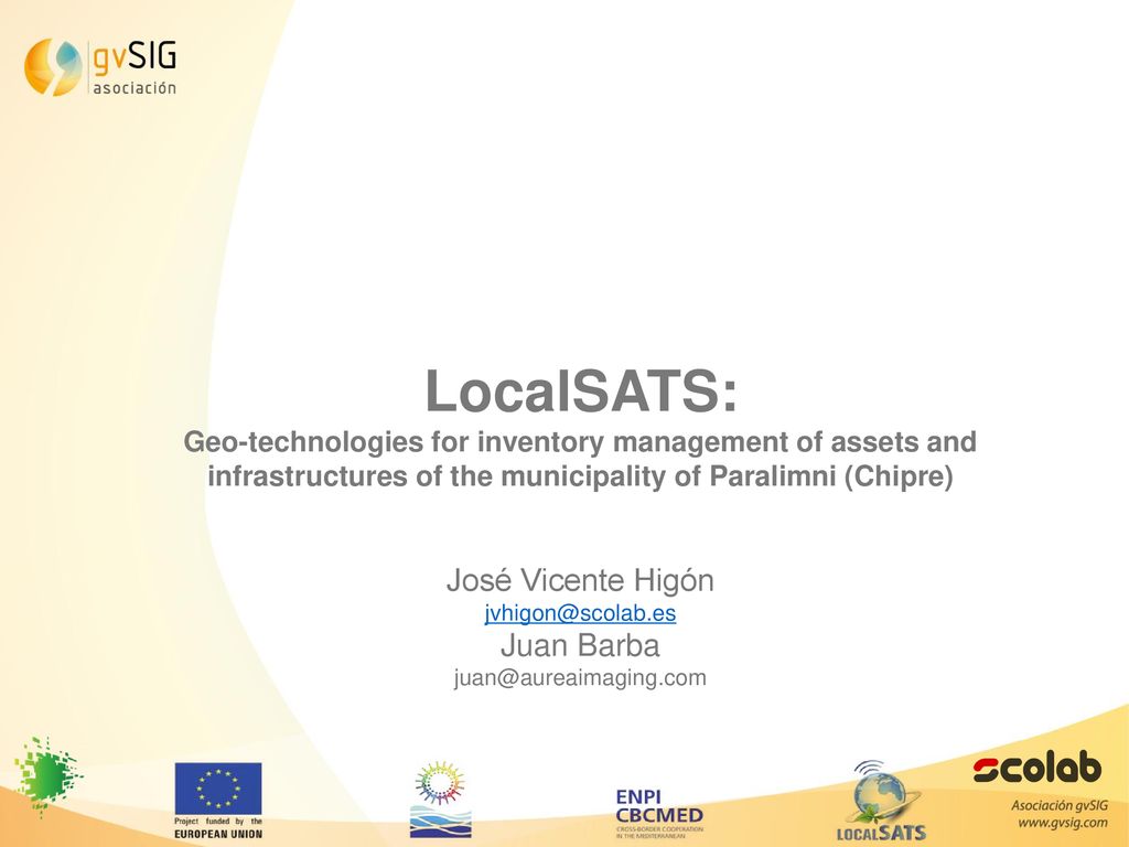 LocalSATS: Geo-technologies for inventory management of assets and infrastructures of the municipality of Paralimni (Chipre) José Vicente Higón Juan Barba