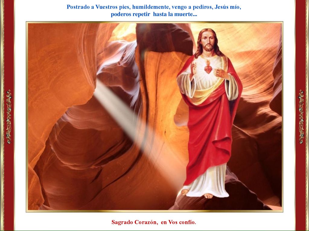 Postrado a Vuestros pies, humildemente, vengo a pediros, Jesús mío,
