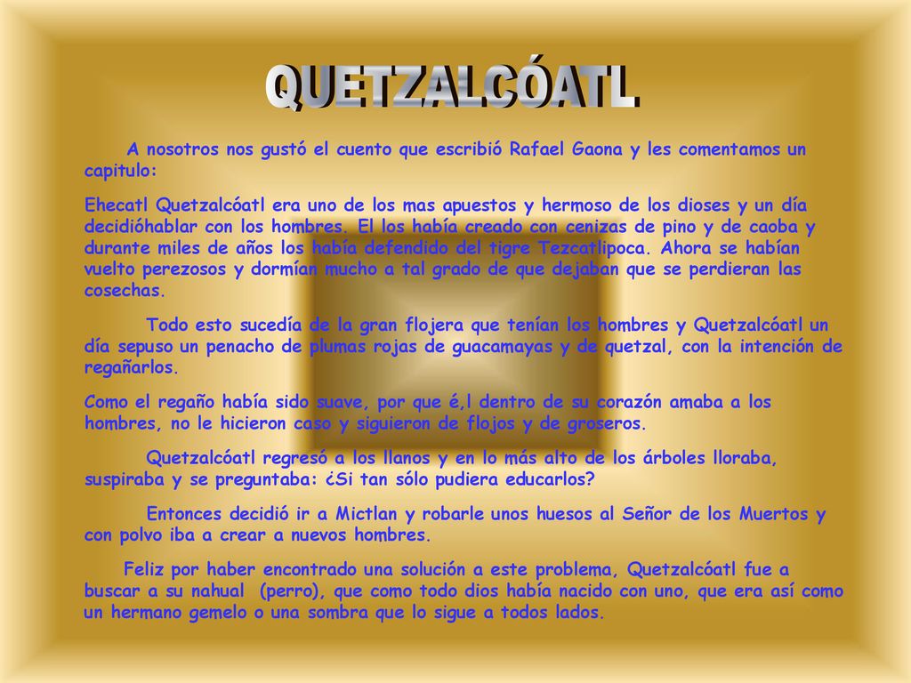 QUETZALCÓATL A nosotros nos gustó el cuento que escribió Rafael Gaona y les comentamos un capitulo: