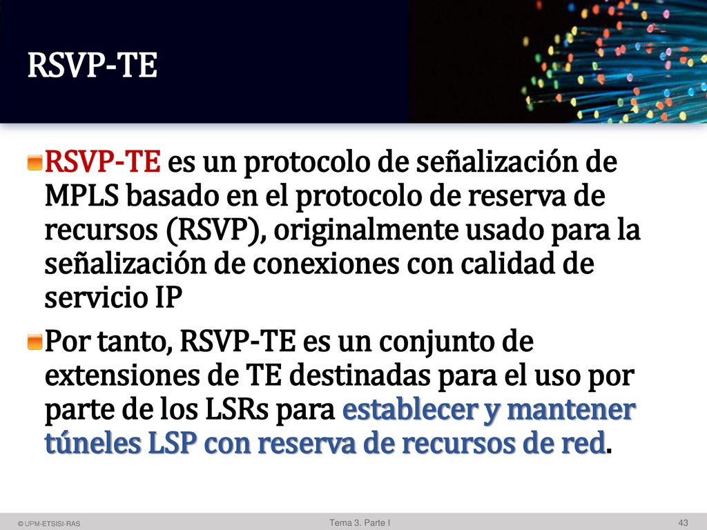 RSVP-TE La reserva de recursos no es algo obligatorio. Un LSP puede ser creado sin ninguna reserva de recursos.