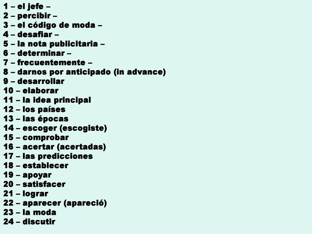 1 – el jefe – 2 – percibir – 3 – el código de moda – 4 – desafiar – 5 – la nota publicitaria – 6 – determinar –