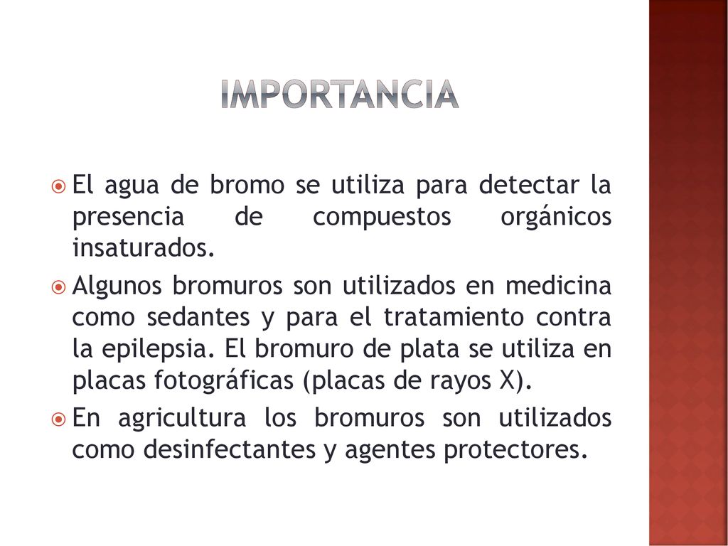 Importancia El agua de bromo se utiliza para detectar la presencia de compuestos orgánicos insaturados.