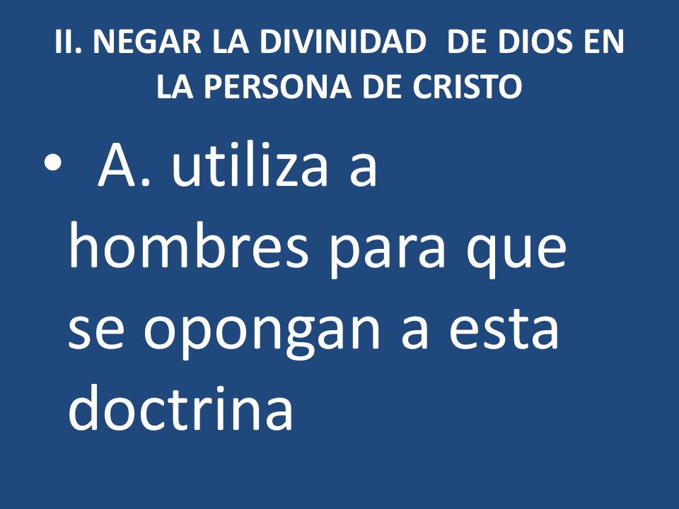 II. NEGAR LA DIVINIDAD DE DIOS EN LA PERSONA DE CRISTO