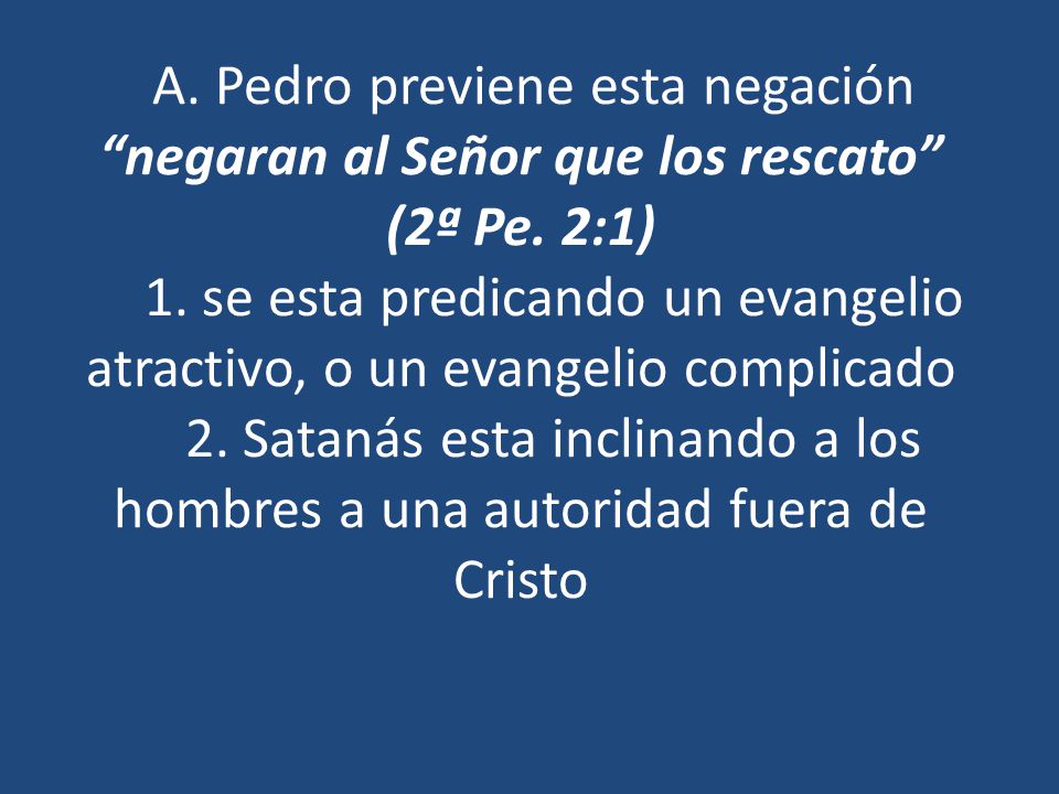 A. Pedro previene esta negación negaran al Señor que los rescato (2ª Pe.