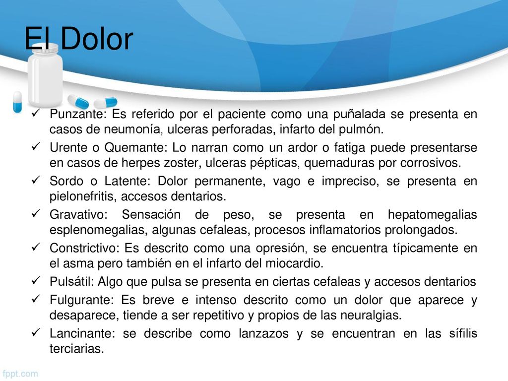 El Dolor Punzante: Es referido por el paciente como una puñalada se presenta en casos de neumonía, ulceras perforadas, infarto del pulmón.